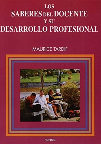LOS SABERES DEL DOCENTE Y SU DESARROLLO PROFESIONAL.