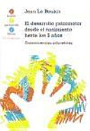 EL DESARROLLO PSICOMOTOR DESDE EL NACIMIENTO HASTA LOS 6 AÑOS.