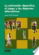 LA ANIMACION DEPORTIVA, EL JUEGO Y LOS DEPORTES ALTERNATIVOS