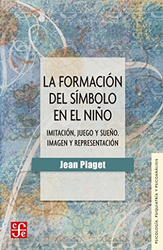 LA FORMACION DEL SIMBOLO EN EL NIÑO IMAGEN Y REPRESENTACION )