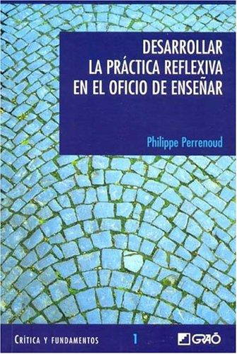 DESARROLLAR LA PRÁCTICA REFLEXIVA EN EL OFICIO DE ENSEÑAR.